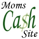 Moms Cash Site : Get some cash of your own