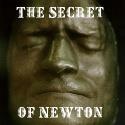 The Secret of Newton : Science.  History.  Faith.  It's the secret of Newton.