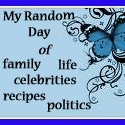 My Random Day : family life, politics, recipes, celebrities