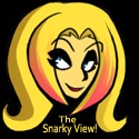 The Snarky View : Humor,News, TV, and More