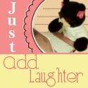 Just Add Laughter : it's the best medicine