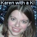 Karen with a K : giggly..quirky..nerdy