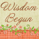 Wisdom Begun : 