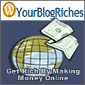 YourBlogRiches : Get Rich By Making Money Online