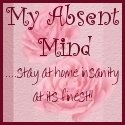 My Absent Mind : Stay at home insanity at it's finest!