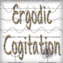 Ergodic Cogitation : Try it you'll, like it.