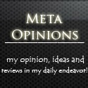 Meta Opinions : my opinion, ideas and reviews in my daily endeavor!