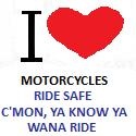 Ride Safe : Come on, you know you want to ride