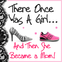 There Once Was A Girl... : And Then She Became A Mom!