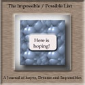 The completely Impossible / Possible .... : Wishes, dreams and Impossibles