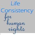 Life Consistency : Exploring human rights