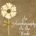 An Autobiography in the Works : ...taking it one day at a time