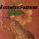 EccentricPastiche : an odd hodgepodge of artistic and literary works