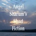 Angel Sharum's Short Fiction : Short Stories and Flash Fiction by Angel Sharum