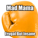 MadMama : Frugal but insane