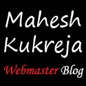 Mahesh Kukreja - Webmaster Blog : 