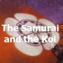 Samurai and the Koi : 