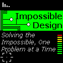 Impossible Design : Solving the Impossible, One Problem at a Time