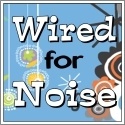 Wired For Noise : The kids are loud, I’m just opinionated.