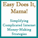 Easy Does It, Mama! : Simplifying Complicated Online Money-Making Strategies