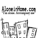 AloneinHome.com : 'I'm alone. Accompany me"