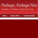 Perhaps, Perhaps Not : 