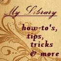 My Library : how to's, tips, tricks and more