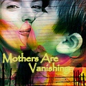 Mothers Ave Vanishing : Missing persons, Missing Mothers