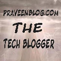 PRaveenBLOg.com  : THE Tech Blogger 