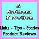 A Mothers Devotion : Tips - Links - Stories - Product Reviews