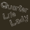 Quarter-life Lady : What does it mean to be an independent woman?