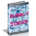 Bubbly Ideas : just about anything
