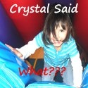 Crystal Said What? : 