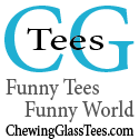 ChewingGlass Tees : Funny T-Shirts, Funny World