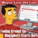 Wayne Liew Dot Com Blogging Tips Blog : Fooling Around The Blogosphere Starts Here