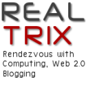 Realtrix - Web 2.0 Tips & Tricks  : Realtrix - Tips &  Tricks about Computing,Orkut, Internet, Blogging, eNews 
