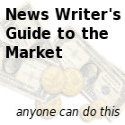 News Writer's Guide to the Market : anybody can do this