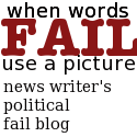 New Writer's Political Fail Blog : When words fail, use a picture