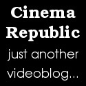 Cinema Republic : just another video blog