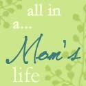 All In A Mom's Life : bits and pieces of me...
