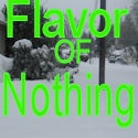 Flavor Of Nothing : 
