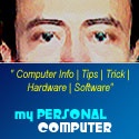 My Personal Computer : computer info, tips, trick, hardware, software