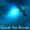 Quote the Raven : "Nevermore" is such a limited vocabulary.
