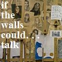If The Walls Could : Talk
