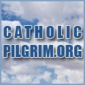 Catholic Pilgrim : 