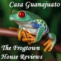 Casa Guanajuato/The Frogtown House Reviews : Reviewing Products for the Good of All Mankind