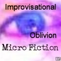 Improvisational Oblivion : Micro fiction
