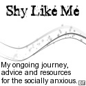 Shy Like Me : My journey, advice and resources for the socially anxious.