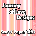 Journey of Love Designs : Sweet Paper Gifts