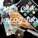 Men Can Blog Too : Men Can Blog Too